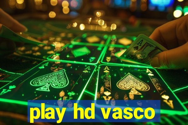 play hd vasco